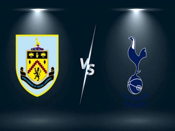 Nhận định tỷ lệ Burnley vs Tottenham, 2h30 ngày 24/2 - Ngoại hạng Anh