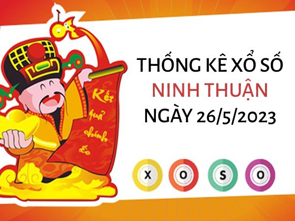 Thống kê xổ số Ninh Thuận ngày 26/5/2023 thứ 6 hôm nay