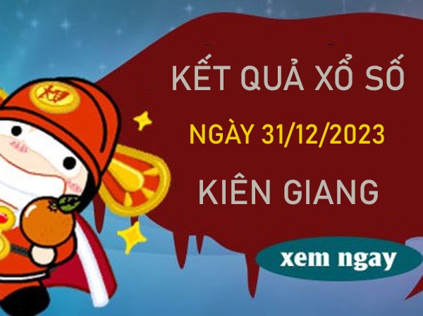 Thống kê XSKG 31/12/2023 dự đoán chốt bao lô Kiên Giang