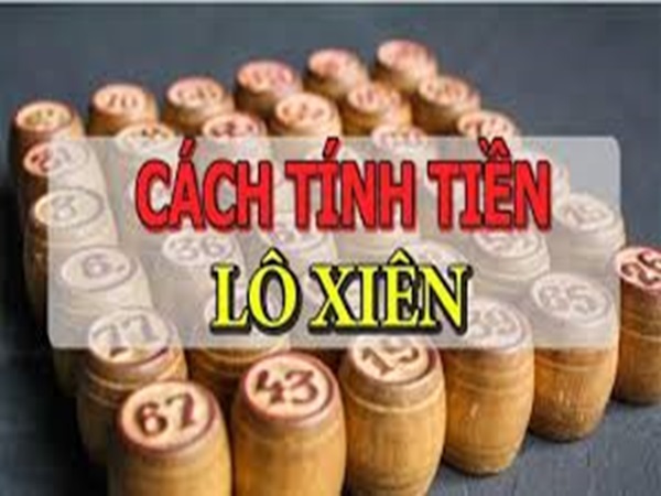 Cách tính tiền lô xiên 2, xiên 3, xiên 4 bạn có biết?