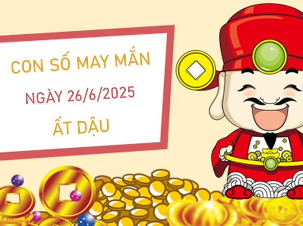 Tích lũy tài sản với số lộc tuổi Ất Dậu 26/6/2025
