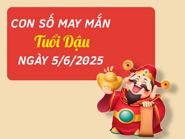 Tổng hợp con số thu hút vận may tuổi Dậu ngày 5/6/2025