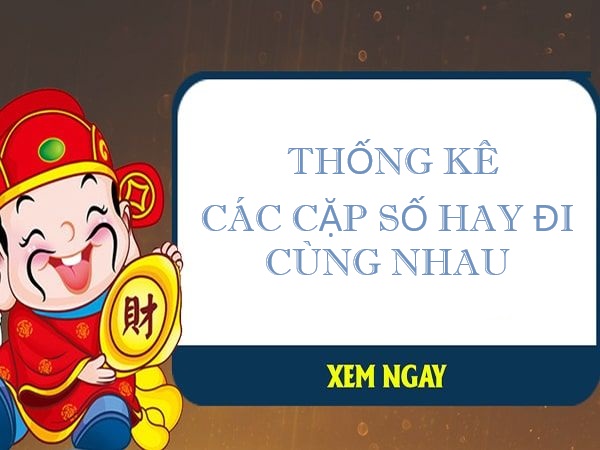 Thống kê các cặp số hay về cùng nhau chi tiết