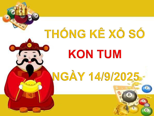 Tham khảo xổ số Kon Tum ngày 14/9/2025 chính xác 100%
