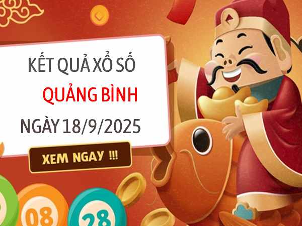Tham khảo xổ số Quảng Bình ngày 18/9/2025 chính xác 100%