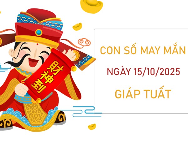 Tự tin tỏa sáng với số đẹp tuổi Giáp Tuất 15/10/2025