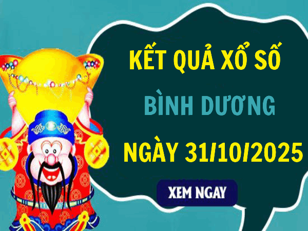 Tham khảo xổ số Bình Dương hôm nay ngày 31/10/2025 siêu chính xác