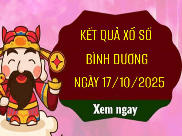 Tham khảo xổ số Bình Dương ngày 17/10/2025 siêu chính xác