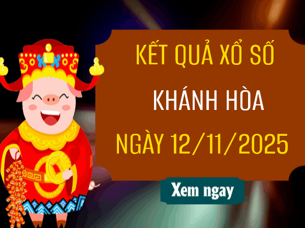 Tham khảo xổ số Khánh Hòa ngày 12/11/2025 hôm nay siêu chuẩn