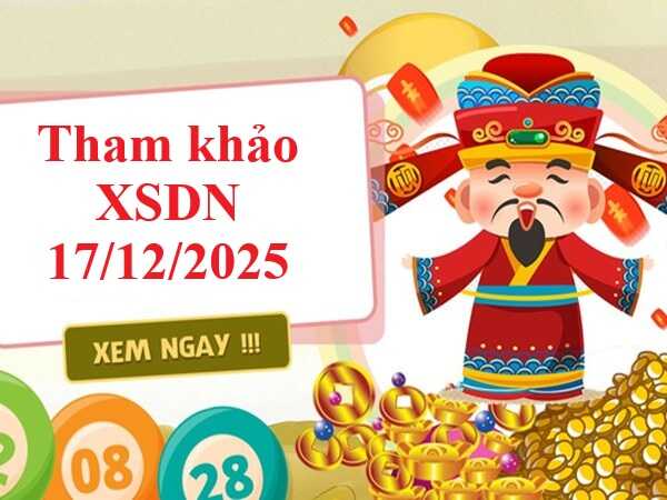 Tham khảo xổ số Đồng Nai 17/12/20205 siêu chuẩn xác hôm nay