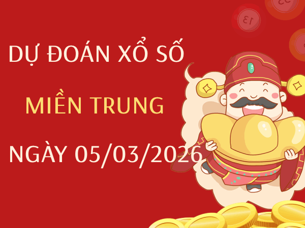 Dự đoán XSMT 5/3/2026 hôm nay chính xác 100% - Tham khảo soi cầu Miền Trung ngày 5 tháng 3