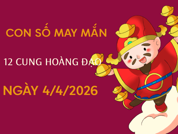 Giải mã con số may mắn 12 cung hoàng đạo ngày 4/4/2026
