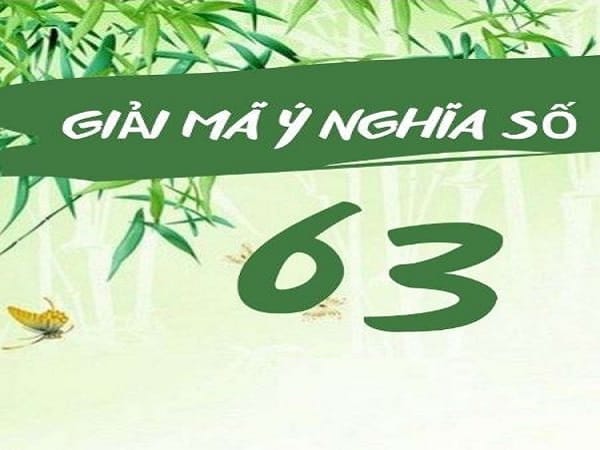 Ý nghĩa tổng quan của con số 63