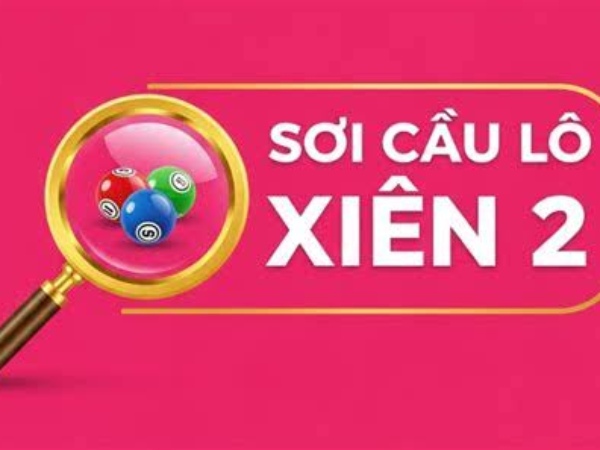 Lô xiên 2 miền Bắc là gì? Lô xiên 2 miền Bắc là gì?