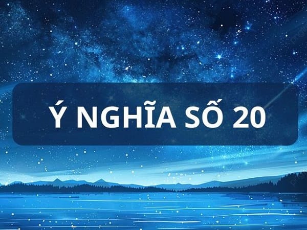 Số 20 hợp mệnh nào?