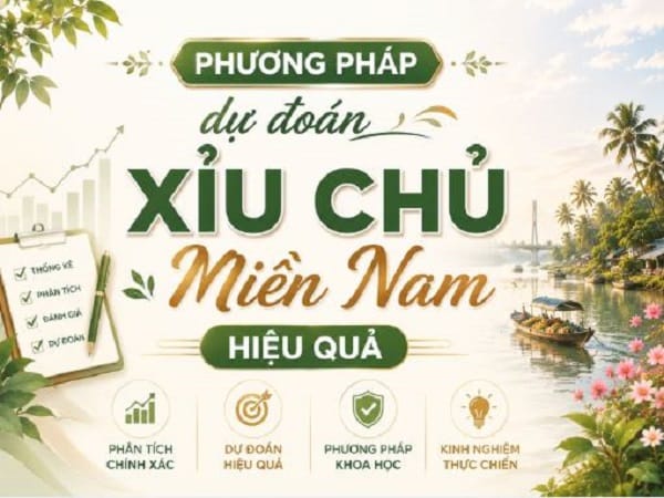 Phương pháp dự đoán xỉu chủ Miền Nam hiệu quả