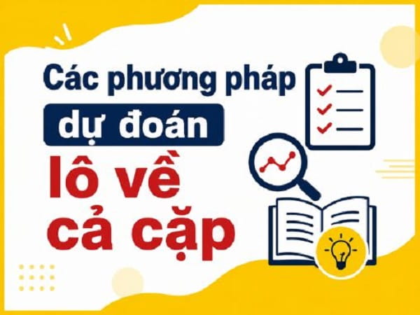 Các phương pháp dự đoán lô về cả cặp chính xác